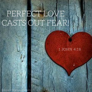 Perfect-Love-Casts-Out-Fear